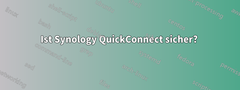 Ist Synology QuickConnect sicher?