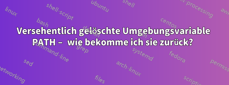 Versehentlich gelöschte Umgebungsvariable PATH – wie bekomme ich sie zurück? 