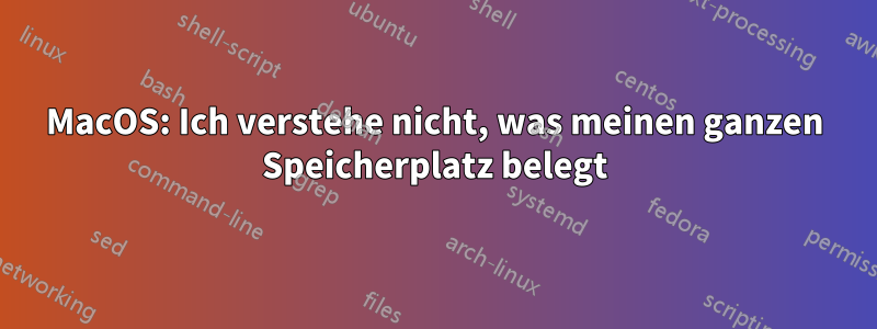 MacOS: Ich verstehe nicht, was meinen ganzen Speicherplatz belegt