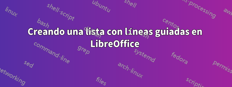 Creando una lista con líneas guiadas en LibreOffice