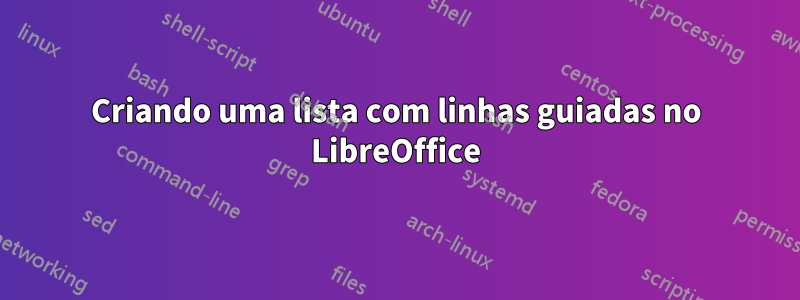 Criando uma lista com linhas guiadas no LibreOffice