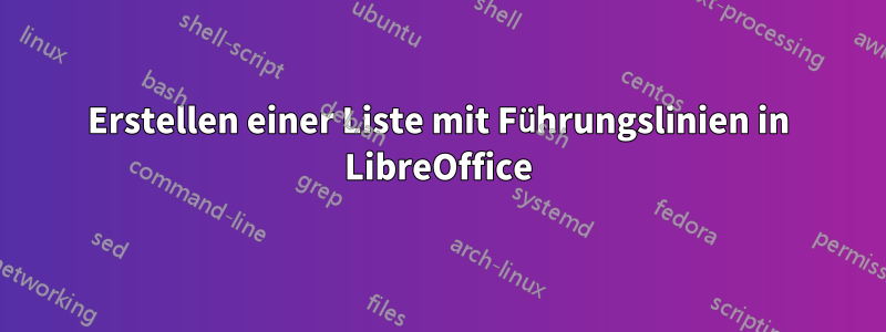 Erstellen einer Liste mit Führungslinien in LibreOffice