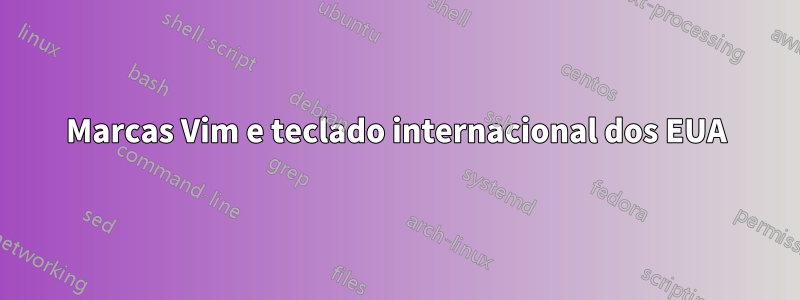 Marcas Vim e teclado internacional dos EUA