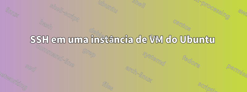 SSH em uma instância de VM do Ubuntu