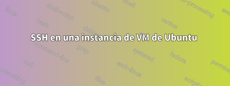 SSH en una instancia de VM de Ubuntu