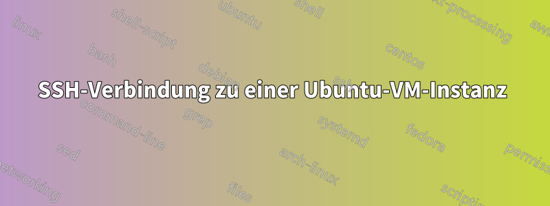 SSH-Verbindung zu einer Ubuntu-VM-Instanz