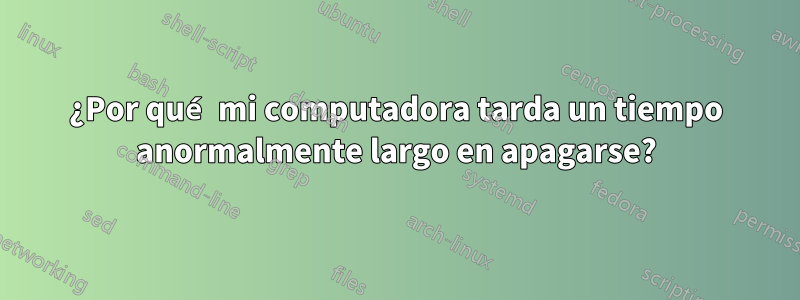 ¿Por qué mi computadora tarda un tiempo anormalmente largo en apagarse?