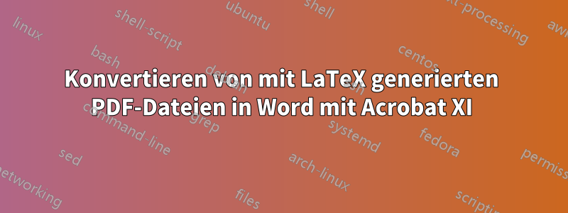 Konvertieren von mit LaTeX generierten PDF-Dateien in Word mit Acrobat XI