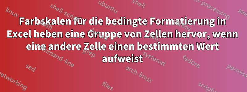 Farbskalen für die bedingte Formatierung in Excel heben eine Gruppe von Zellen hervor, wenn eine andere Zelle einen bestimmten Wert aufweist