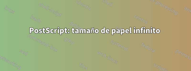 PostScript: tamaño de papel infinito