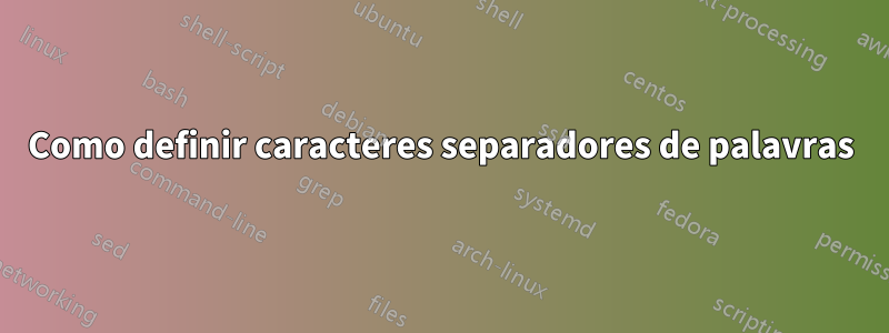 Como definir caracteres separadores de palavras