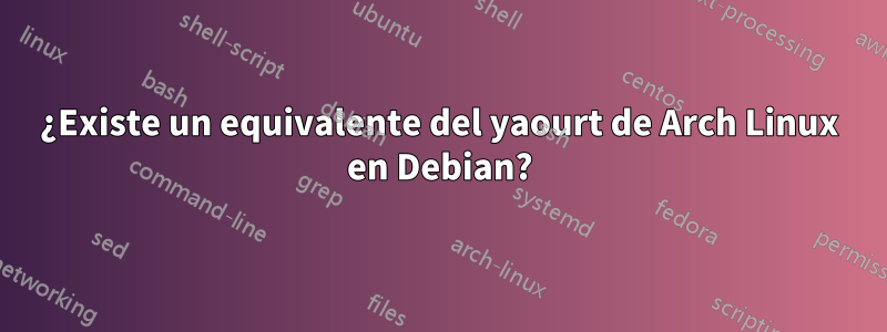 ¿Existe un equivalente del yaourt de Arch Linux en Debian?