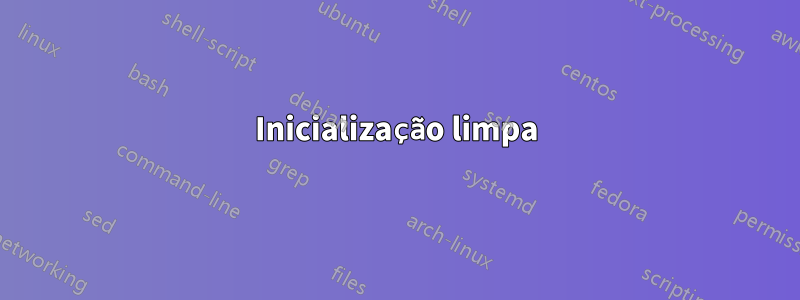 Inicialização limpa