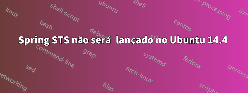 Spring STS não será lançado no Ubuntu 14.4