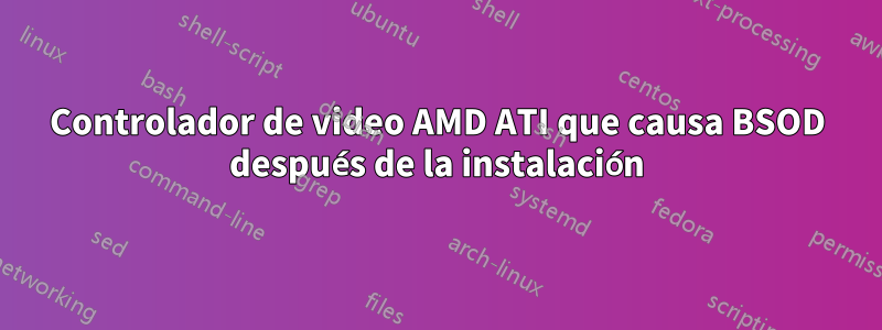 Controlador de video AMD ATI que causa BSOD después de la instalación