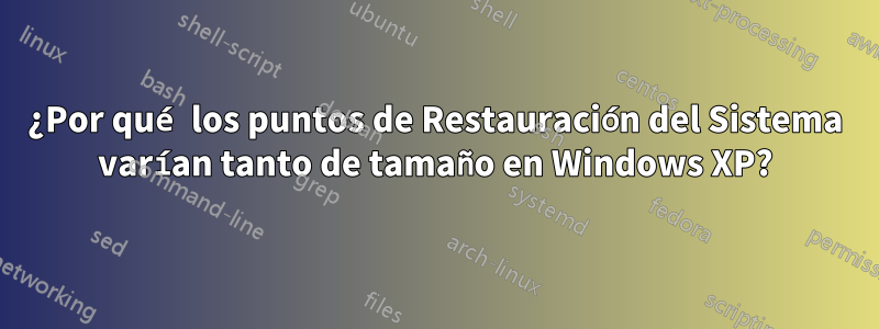 ¿Por qué los puntos de Restauración del Sistema varían tanto de tamaño en Windows XP?