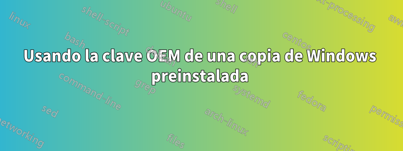 Usando la clave OEM de una copia de Windows preinstalada