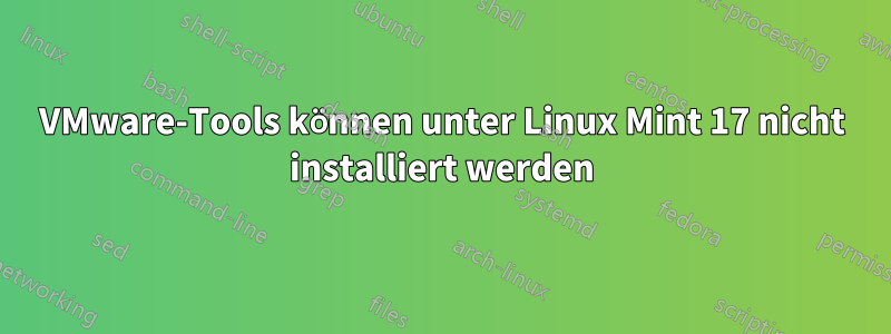 VMware-Tools können unter Linux Mint 17 nicht installiert werden