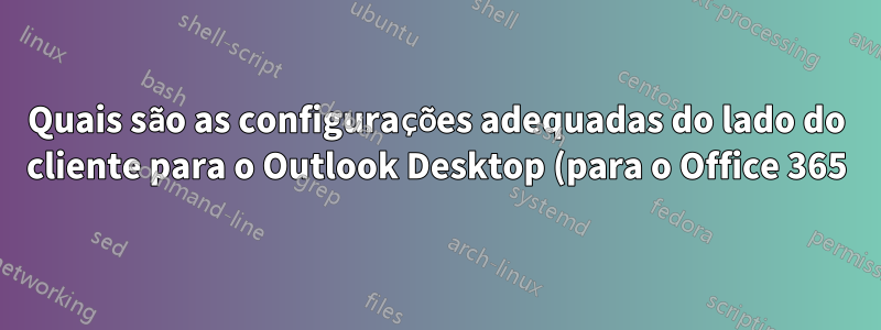Quais são as configurações adequadas do lado do cliente para o Outlook Desktop (para o Office 365) para poder usar a funcionalidade "enviar como" do lado do servidor?