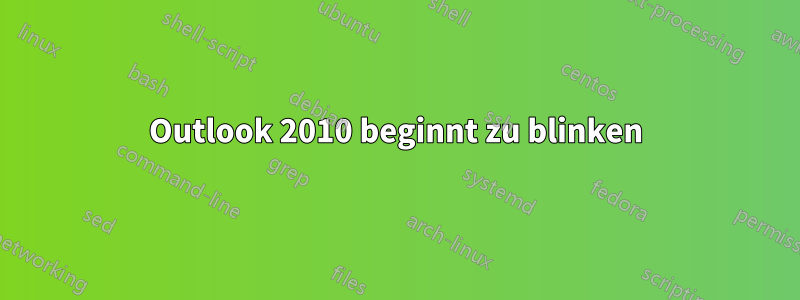 Outlook 2010 beginnt zu blinken