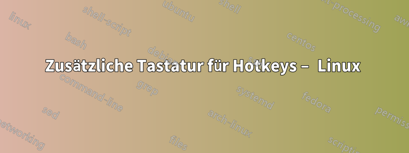 Zusätzliche Tastatur für Hotkeys – Linux