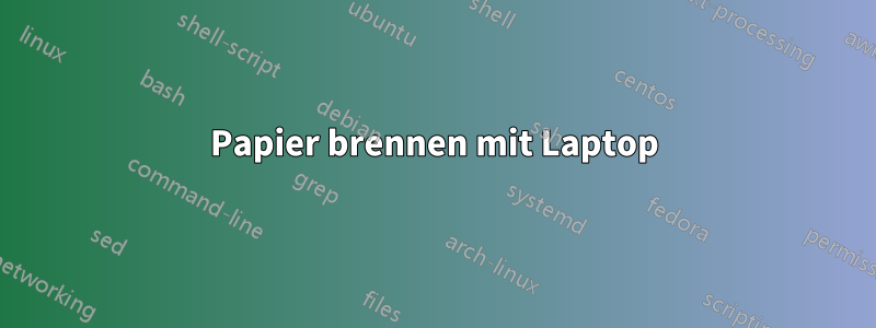 Papier brennen mit Laptop