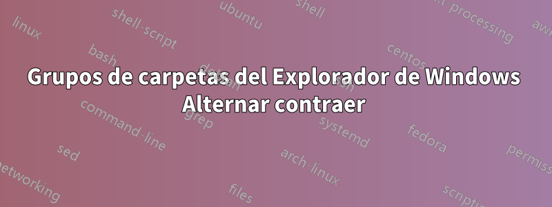 Grupos de carpetas del Explorador de Windows Alternar contraer