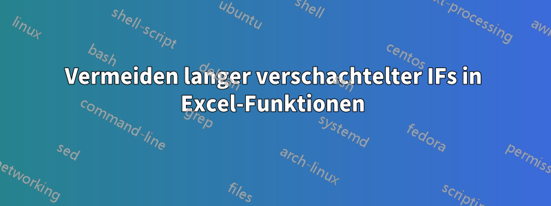 Vermeiden langer verschachtelter IFs in Excel-Funktionen