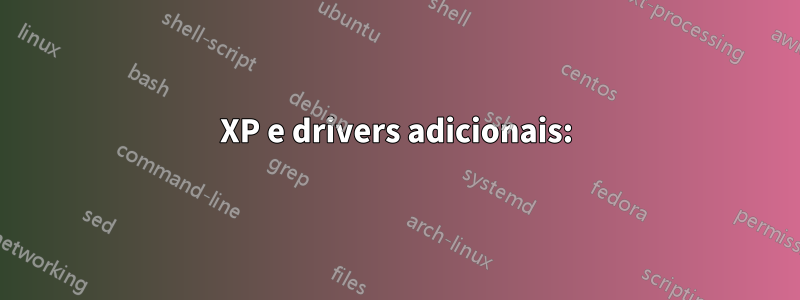 XP e drivers adicionais: