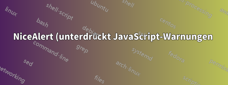 NiceAlert (unterdrückt JavaScript-Warnungen) entsprechende Erweiterung für Internet Explorer