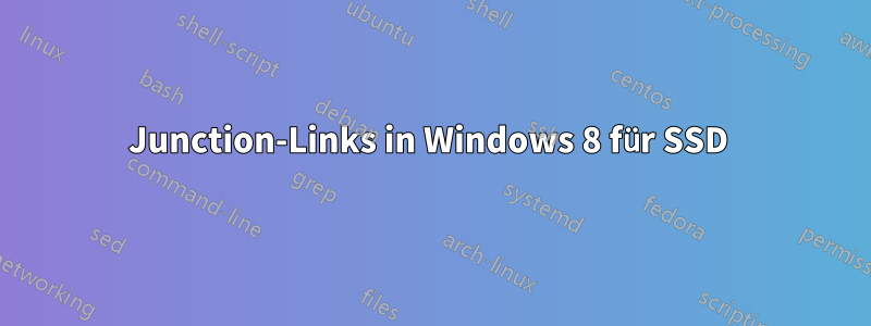 Junction-Links in Windows 8 für SSD 