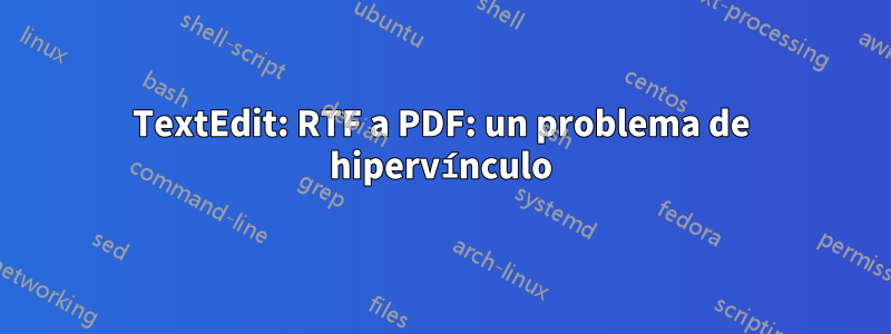 TextEdit: RTF a PDF: un problema de hipervínculo