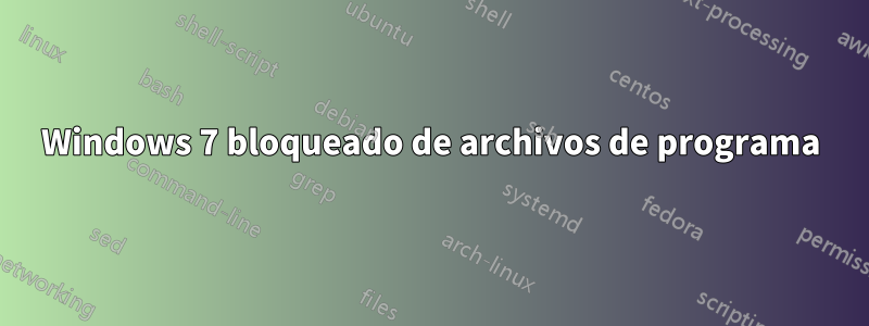 Windows 7 bloqueado de archivos de programa