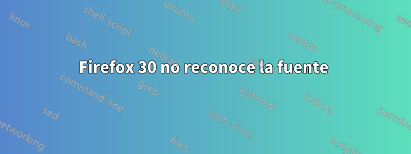 Firefox 30 no reconoce la fuente