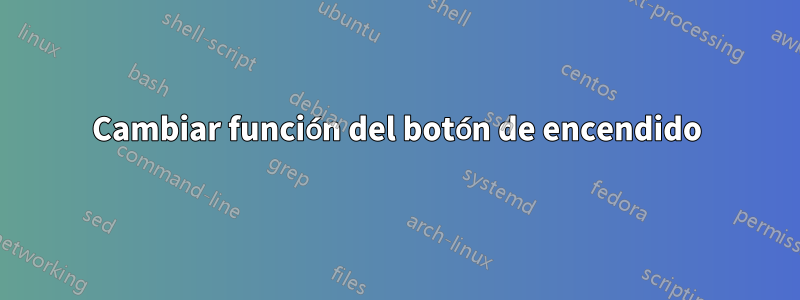 Cambiar función del botón de encendido