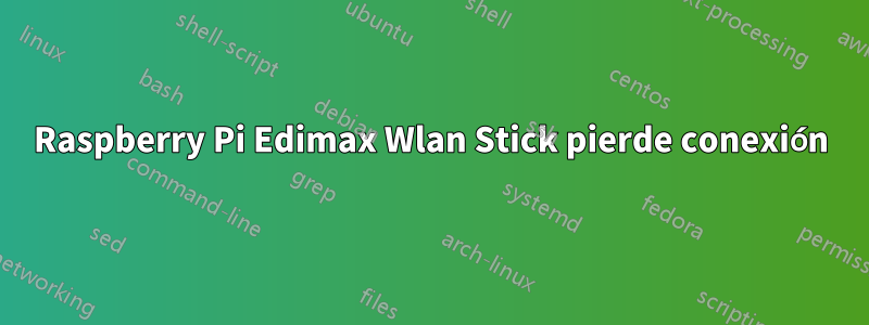 Raspberry Pi Edimax Wlan Stick pierde conexión