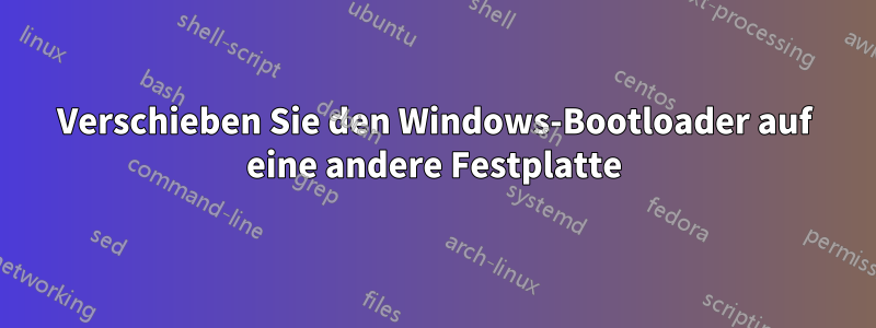 Verschieben Sie den Windows-Bootloader auf eine andere Festplatte