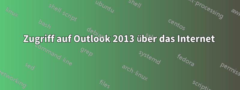 Zugriff auf Outlook 2013 über das Internet