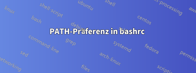 PATH-Präferenz in bashrc