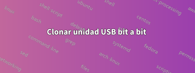 Clonar unidad USB bit a bit