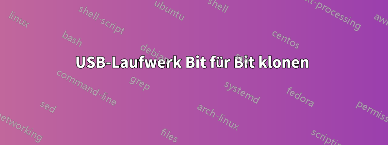 USB-Laufwerk Bit für Bit klonen