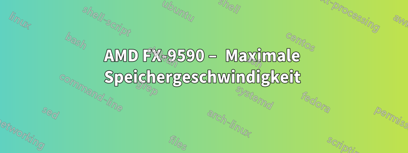 AMD FX-9590 – Maximale Speichergeschwindigkeit