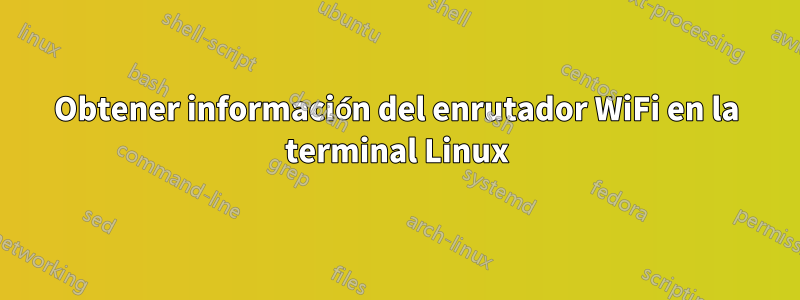 Obtener información del enrutador WiFi en la terminal Linux