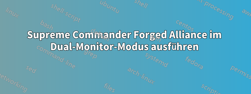 Supreme Commander Forged Alliance im Dual-Monitor-Modus ausführen