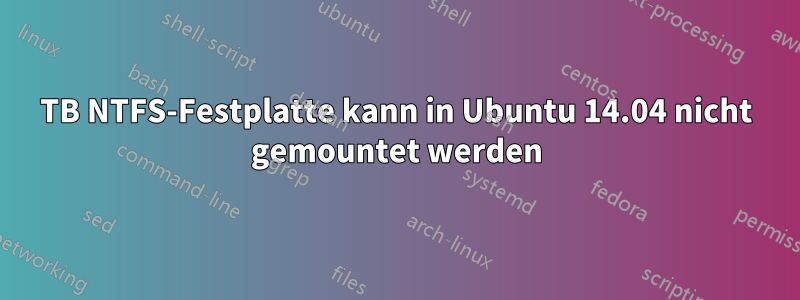 2TB NTFS-Festplatte kann in Ubuntu 14.04 nicht gemountet werden