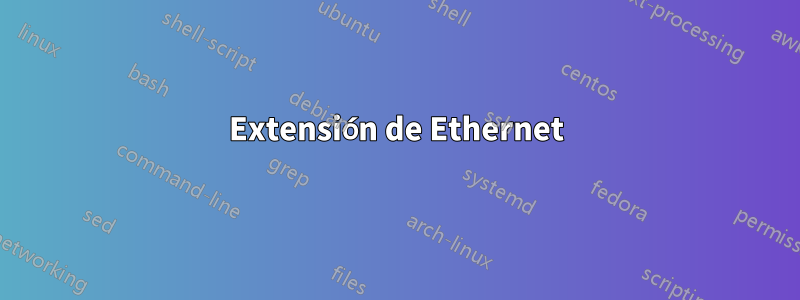 Extensión de Ethernet