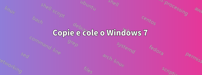 Copie e cole o Windows 7