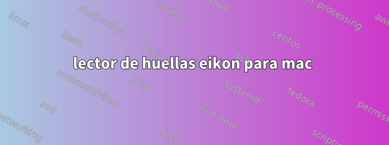 lector de huellas eikon para mac