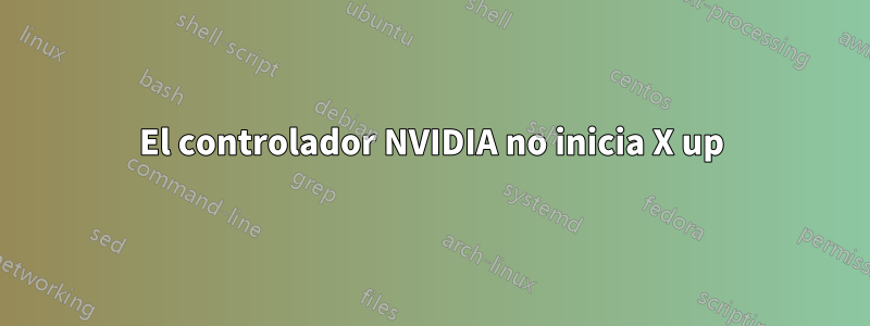 El controlador NVIDIA no inicia X up