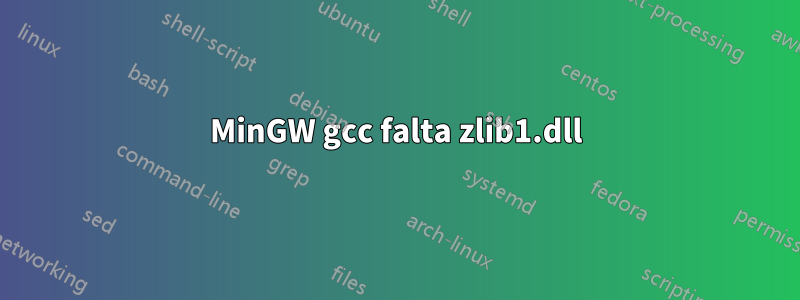 MinGW gcc falta zlib1.dll